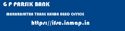 G P PARSIK BANK  MAHARASHTRA THANE KALWA HEAD OFFICE  ifsc code